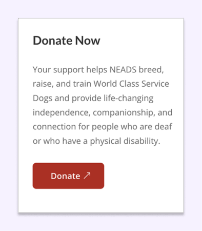 Screenshot from NEADS website that reads: "Your support helps NEADS breed, raise, and train World Class Service Dogs and provide life-changing independence, companionship, and connection for people who are deaf or have a physical disability."